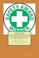 Prison Segmentation For Safety,: And Sanity, Security, Peace & Space 197458044X Book Cover