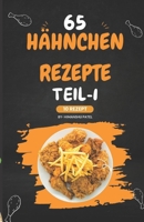 65 Hühnchen rezepte TEIL-1 B0C6BLTSQM Book Cover
