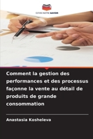Comment la gestion des performances et des processus façonne la vente au détail de produits de grande consommation (French Edition) 6208769027 Book Cover