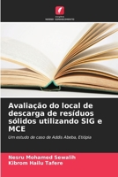 Avaliação do local de descarga de resíduos sólidos utilizando SIG e MCE: Um estudo de caso de Addis Abeba, Etiópia (Portuguese Edition) 3841642268 Book Cover