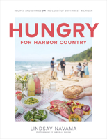 Hungry for Harbor Country: Recipes and Tales from One Delicious Year 1572842873 Book Cover