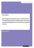 Das Programm Blitzrechnen. Strukturierte Anzahlerfassung bei Sch�lerInnen mit dem sonderp�dagogischen F�rderschwerpunkt Lernen 3656020515 Book Cover