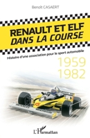 Renault et Elf dans la course: Histoire d'une association pour le sport automobile 1959-1982 (French Edition) 2343197490 Book Cover