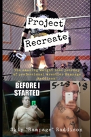 Project Recreate: The Weight Loss Journey of Pro Wrestler Rampage Raddison 1686584059 Book Cover