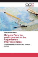 Octavio Paz y su participación en los Organismos Internacionales 3659700711 Book Cover