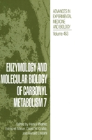 Enzymology and Molecular Biology of Carbonyl Metabolism 7 (Advances in Experimental Medicine and Biology) 1461371465 Book Cover