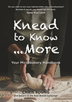 Knead to Know…More: Your Microbakery Handbook 191171418X Book Cover