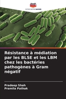 Résistance à médiation par les BLSE et les LBM chez les bactéries pathogènes à Gram négatif 6205603950 Book Cover