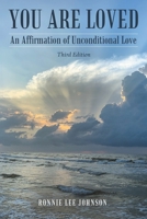 You Are Loved: An Affirmation of Unconditional Love Third Edition 1664237437 Book Cover