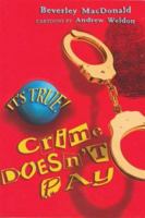 It's True! Crime Doesn't Pay (It's True!) 155037947X Book Cover