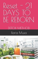 Reset - 21 DAYS TO BE REBORN: DETOX METHOD (Consapevolezza Quotidiana) B0H8PWSZJJ Book Cover