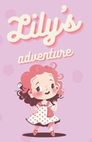 The Adventures of Lily: A Brave and Curious Girl B0BW2VKNY2 Book Cover