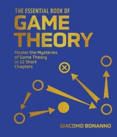 The Essential Book of Game Theory: Master the Mysteries of Game Theory in Twelve Short Chapters (Sirius Concepts) 1398874256 Book Cover