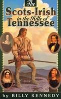 Scots-Irish in the Hills of Tennessee (Kennedy, Billy. Scots-Irish Chronicles.) 1898787468 Book Cover