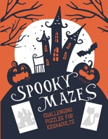Spooky Mazes Challenging Puzzles for Kids & Adults: 30 Spooky Halloween Maze Puzzles Book Games B08JMY1QKG Book Cover