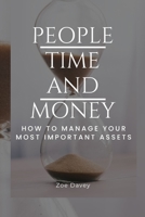People, Time, and Money: How to Manage Your Most Important Assets B0BQY73J2T Book Cover