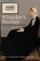 Whistler's Mother: Portrait of an Extraordinary Life 0300229682 Book Cover