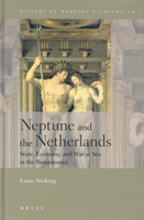 Neptune and the Netherlands: State, Economy, and War at Sea in the Renaissance (History of Warfare, V. 23) 9004138501 Book Cover