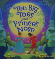 Ten Big Toes and a Prince's Nose 1402763964 Book Cover