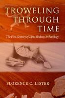 Troweling Through Time: The First Century of Mesa Verdean Archaeology 0826335020 Book Cover