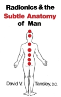 Radionics and the Subtle Anatomy of Man 0850320895 Book Cover