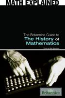 The Britannica Guide to the History of Mathematics 1615301275 Book Cover