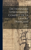 Dictionnaire Synonymique Complet De La Langue Française 1021912875 Book Cover