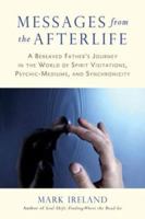 Messages from the Afterlife: A Bereaved Father's Journey in the World of Spirit Visitations, Psychic-Mediums, and Synchronicity 1583947183 Book Cover