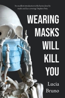 Wearing Masks Will Kill You 1739156943 Book Cover