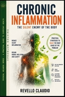 CHRONIC INFLAMMATION THE SILENT ENEMY OF THE BODY: PRACTICAL STRATEGIES TO SOLVE THE ROOT CAUSE OF THE PROBLEM (- PROBLEM SOLVING - PHYSICAL WELLNESS SERIES - A PRACTICAL GUIDE TO EVERYDAY HEALTH) B0H2YSWSFL Book Cover