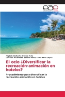 El ocio ¿Diversificar la recreación-animación en hoteles? (Spanish Edition) 6139433266 Book Cover