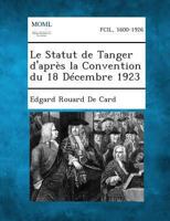 Le statut de Tanger d'après la convention du 18 décembre 1923 232918090X Book Cover