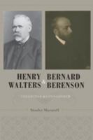 Henry Walters and Bernard Berenson: Collector and Connoisseur 080189512X Book Cover