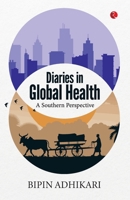 Diaries in Global Health: A Southern Perspective 9370035303 Book Cover