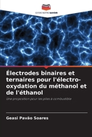 Électrodes binaires et ternaires pour l'électro-oxydation du méthanol et de l'éthanol 6205839288 Book Cover