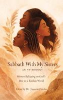 Sabbath with My Sisters an Anthology: Women Reflecting on God’s Rest in a Restless World B0GXRS3XQ9 Book Cover