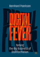 Digital Fever: Taming the Big Business of Disinformation 3030895211 Book Cover