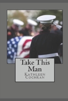 Take This Man 1484822560 Book Cover