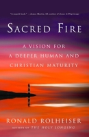 Sacred Fire: A Vision for a Deeper Human and Christian Maturity 0804139148 Book Cover