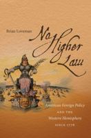 No Higher Law: American Foreign Policy and the Western Hemisphere Since 1776 0807872652 Book Cover