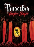 Pinocchio, Vampire Slayer Complete Edition 1603093478 Book Cover