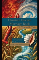 Christian Fascism Marriage Book: A Tradwife Tale (Apostles, Heretics, & Angels) 196601421X Book Cover