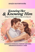 KNOWING HER & KNOWING HIM - 40 Days to Healing, Understanding, and Lasting Love - Edição em português (Portuguese Edition) B0FJYRHWNT Book Cover