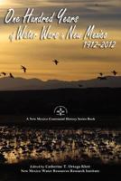 One Hundred Years of Water Wars in New Mexico, 1912-2012 0865349029 Book Cover