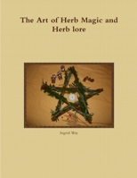 The Art of Herb Magic and Herb Lore 1326562967 Book Cover