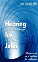 Hearing for John: Defying the Challenges of Hearing Loss 1425986005 Book Cover