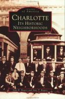 Charlotte: Its Historic Neighborhoods 073856737X Book Cover