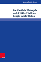 Die Offentliche Wiedergabe Nach 15 Abs. 2 Urhg Am Beispiel Sozialer Medien 3847108360 Book Cover