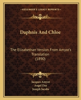 Daphnis and Chloe The Elizabethan version from Amyot's translation 1166588882 Book Cover