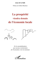 La Prosperite Viendra Demain de l'Economie Locale: De la mondialisation aux racines territoriales de l'économie et de la monnaie 2738491715 Book Cover